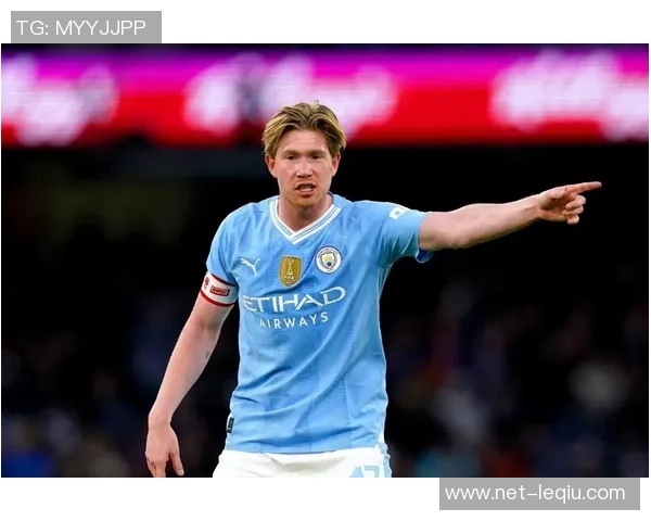 德布劳内领衔曼城新赛季征程球迷期待他再创辉煌表现